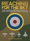 Reaching for the Sky: One Hundred Defining Moments from the Royal Air Force 1918-2018
