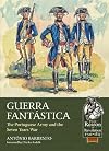 Guerra Fantastica: The Portuguese Army in the Seven Years War (From Reason To Revolution)