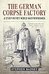 The German Corpse Factory: A Study in First World War Propaganda (Wolverhampton Military Studies)