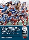 The Armies and Wars of the Sun King 1643-1715: Volume 1 - The Guard of Louis XIV (Century of the Soldier)