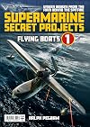 Supermarine Secret Projects (Volume 1) Seaplanes and Floatplanes