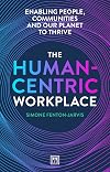 The Human-Centric Workplace: Enabling People, Communities and Our Planet to Thrive