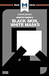 An analysis of Frantz Fanon's Black skin, white masks