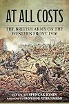 At All Costs: The British Army on the Western Front 1916 (Wolverhampton Military Studies)