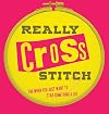 Really Cross Stitch: For when you just want to stab something a lot