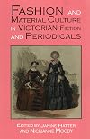 Fashion and Material Culture in Victorian Fiction and Periodicals (New Paths in Victorian Literature and Culture)