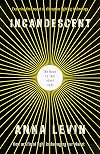 Incandescent: We Need to Talk About Light