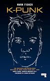 k-punk: The Collected and Unpublished Writings of Mark Fisher from 2004–2016