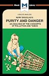 An Analysis of Mary Douglas's Purity and Danger: An Analysis of the Concepts of Pollution and Taboo (The Macat Library)