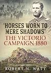 'Horses Worn to Mere Shadows': The Victorio Campaign 1880