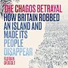 The Chagos Betrayal: How Britain Robbed an Island and Made Its People Disappear