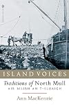 Island voices : air biblibh an t-sluaigh : traditions of North Mull