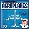 Sty in The Sky Guide to Aeroplanes