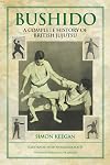 Bushido: The Complete History of British Jujutsu