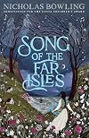 Song of the Far Isles: from Costa Book Award-shortlisted author Nicholas Bowling