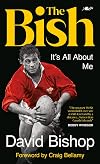 The Bish: It's All About Me: The explosive rugby autobiography