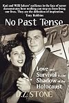 No Past Tense: Love and Survival in the Shadow of the Holocaust