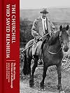 The Churchill Who Saved Blenheim: The Life of Sunny, 9th Duke of Marlborough