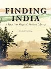 Finding India: A Fifty Year Magical, Medical Odyssey