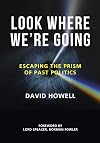 Look Where We’re Going: Escaping the Prism of Past Politics