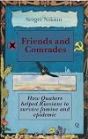 Friends and Comrades: How Quakers helped Russians to survive famine and epidemic