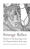 Strange Relics: Stories of Archaeology and the Supernatural, 1895-1954 (Handheld Weirds, 7)