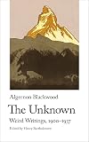 The Unknown. Weird Writings, 1900-1937 (Handheld Weirds, 8)
