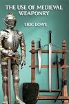 The Use of Medieval Weaponry