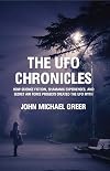 The UFO Chronicles: How Science Fiction, Shamanic Experiences, and Secret Air Force Projects Created the UFO Myth