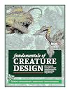 Fundamentals of Creature Design: How to Create Successful Concepts Using Functionality, Anatomy, Color, Shape & Scale