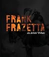 Frank Frazetta: An Artists' Tribute: 11 art projects inspired by the icon. With an introduction by Sara Frazetta.