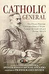 Catholic General: The Private Wartime Correspondence of Major-General Sir Edward Pereira, 1914-19