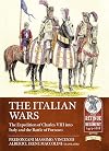 The Italian Wars: Volume 1 - The Expedition of Charles VIII into Italy and the Battle of Fornovo (From Retinue to Regiment)