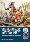 The Armies and Wars of the Sun King 1643-1715: Volume 2 - The Infantry of Louis XIV (Century of the Soldier)