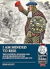 I am Minded to Rise: The clothing, weapons and accoutrements of the Jacobites from 1689 to 1719 (Century of the Soldier)
