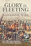 Glory is Fleeting: New Scholarship on the Napoleonic Wars