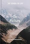 The School of Life: On Failure: How to succeed at defeat