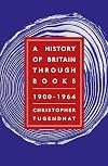 A History of Britain Through Books: 1900 - 1964
