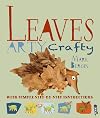 Leaf Art: With Simple Step-by-step Instructions (Arty Crafty)