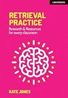 Retrieval Practice: Research & Resources for every classroom