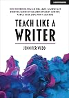 Teach Like A Writer: Expert tips on teaching students to write in different forms