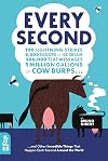Every Second: 100 Lightning Strikes, 8,000 Scoops of Ice Cream, 200,000 Text Messages, 1 Million Gallons of Cow Burps ... and Other Incredible Things That Happen Each Second Around the World