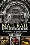 Mail Rail From Beginning to End: A brief history of the Post Office's underground railway