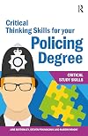 Critical Thinking Skills for your Policing Degree (Critical Study Skills: Police)