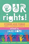 Our rights! : stories and poems about children's rights