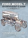 Ford Model T: An Enthusiast's Guide: 1908 to 1927 (All Models and Variants)