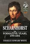 Scharnhorst: The Formative Years, 1755-1801 (From Reason to Revolution)