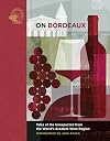 On Bordeaux: Tales of the Unexpected from the World's Greatest Wine Region