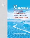On California: From Napa to Nebbiolo… Wine Tales from the Golden State