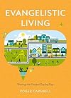 Evangelistic Living: Sharing the Gospel Day by Day